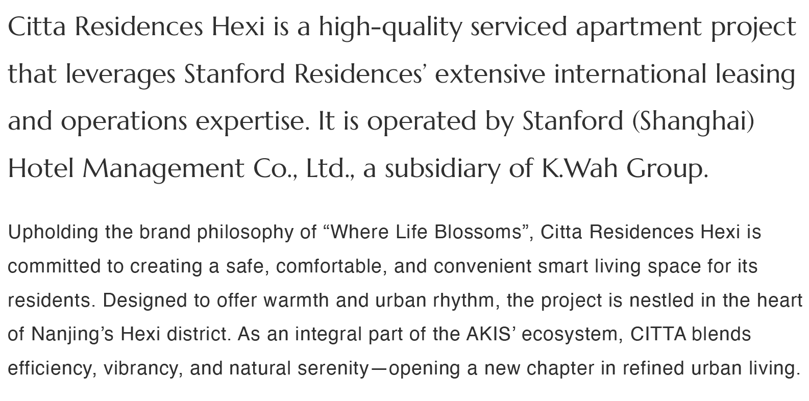 Upholding the brand philosophy of “Where Life Blossoms”, Citta Residences Hexi is committed to creating a safe, comfortable, and convenient smart living space for its residents. Designed to offer warmth and urban rhythm, the project is nestled in the heart of Nanjing’s Hexi district. As an integral part of the AKIS’ ecosystem, CITTA blends efficiency, vibrancy, and natural serenity—opening a new chapter in refined urban living.